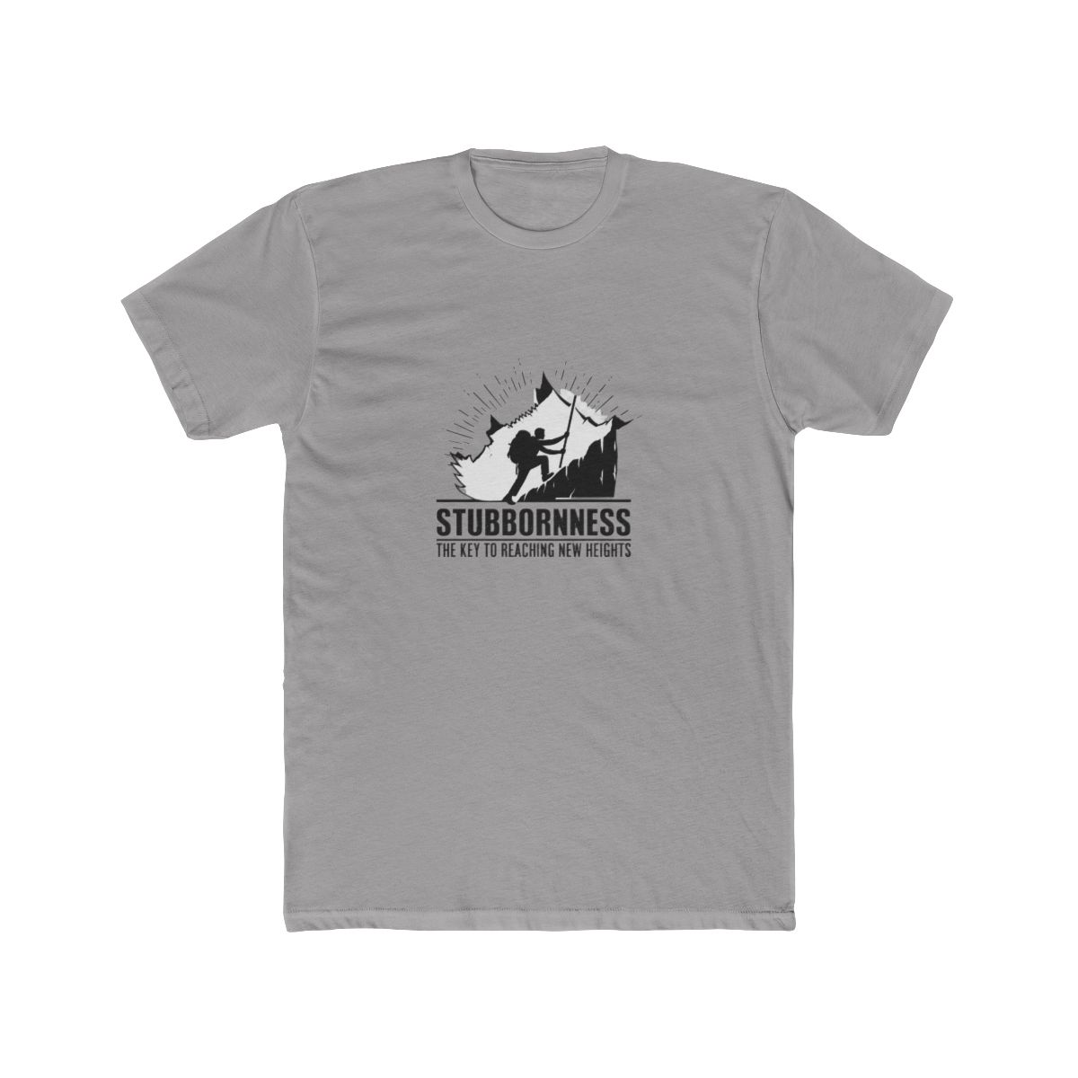 Stubbornness The Key to Reaching New Heights T-Shirt